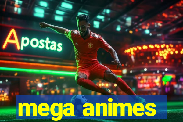 mega animes